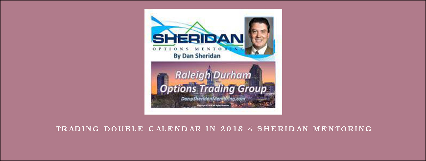 Trading Double Calendar in 2018 – Sheridan Mentoring