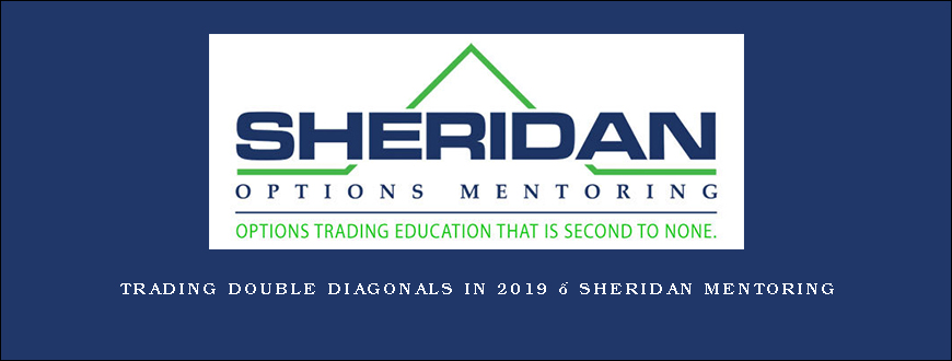 Trading Double Diagonals in 2019 – Sheridan Mentoring