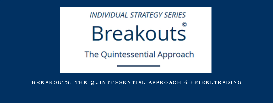 Breakouts The Quintessential Approach – Feibeltrading