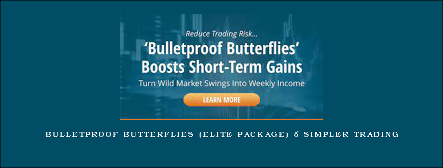 Bulletproof Butterflies (Elite Package) – Simpler Trading