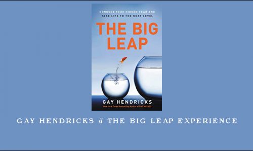 Gay Hendricks – The Big Leap Experience