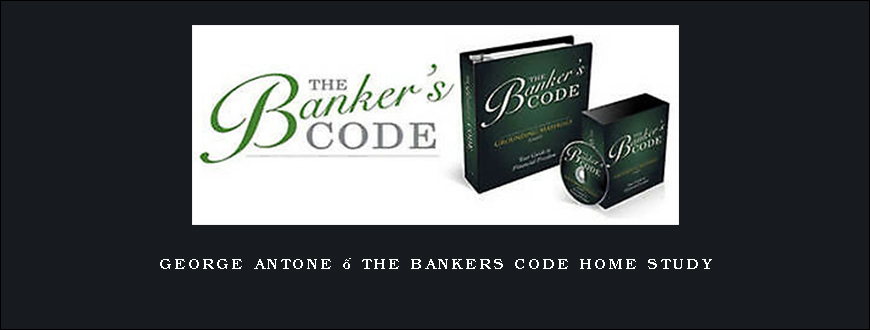 George Antone – The Bankers Code Home Study