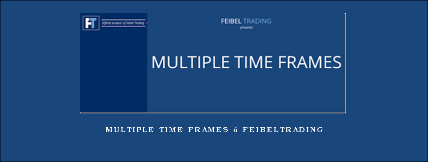 Multiple Time Frames – Feibeltrading