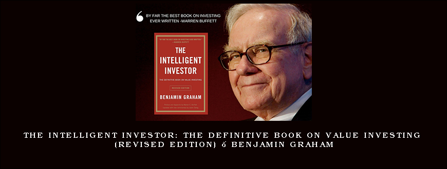 The Intelligent Investor The Definitive Book on Value Investing (Revised Edition) – Benjamin Graham