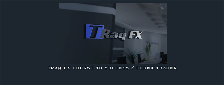 Traq FX Course To Success – Forex Trader