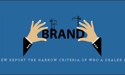 Brand New Report THE NARROW CRITERIA OF WHO A DEALER REALLY IS [in stock]