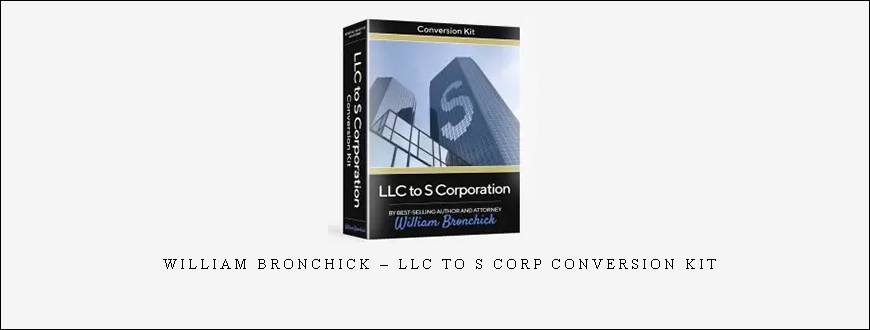 William Bronchick – LLC to S Corp Conversion Kit