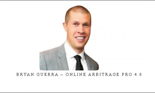 Bryan Guerra – Online Arbitrage Pro 4.0 |