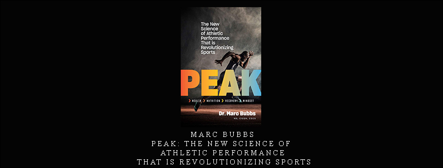 Marc Bubbs – Peak: The New Science of Athletic Performance that is Revolutionizing Sports