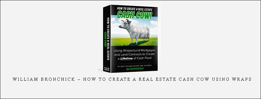 William Bronchick – How to Create a Real Estate Cash Cow Using Wraps