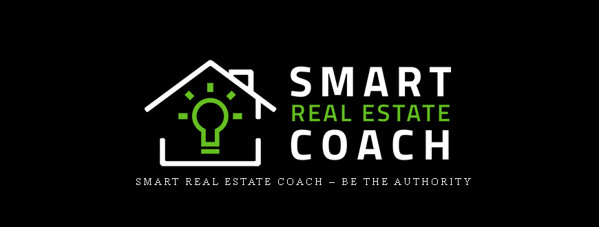 Smart Real Estate Coach – BE THE AUTHORITY