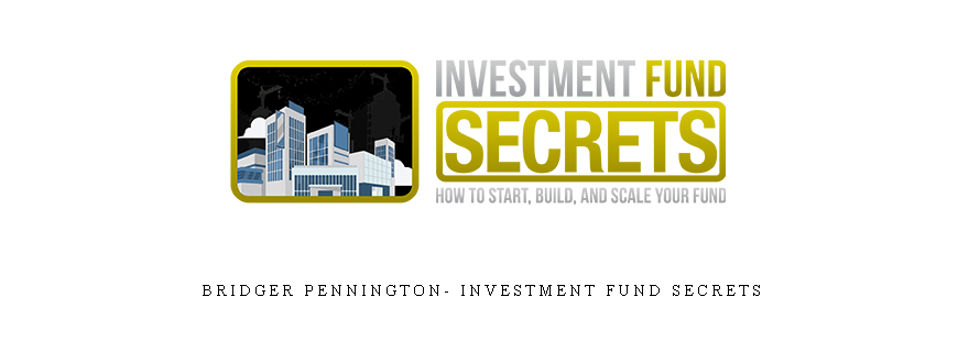 Bridger Pennington- Investment Fund Secrets