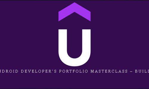 Udemy – Android Developer’s Portfolio Masterclass – Build Real Apps |