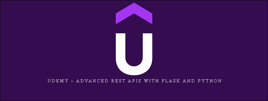 Udemy – Advanced REST APIs with Flask and Python