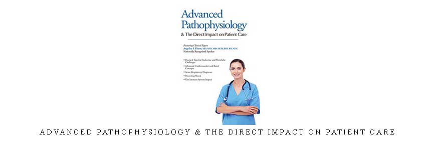 Angelica Dizon – Advanced Pathophysiology & The Direct Impact on Patient Care