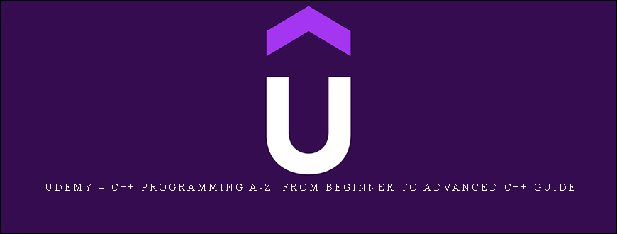 Udemy – C++ Programming A-Z: From Beginner To Advanced C++ Guide