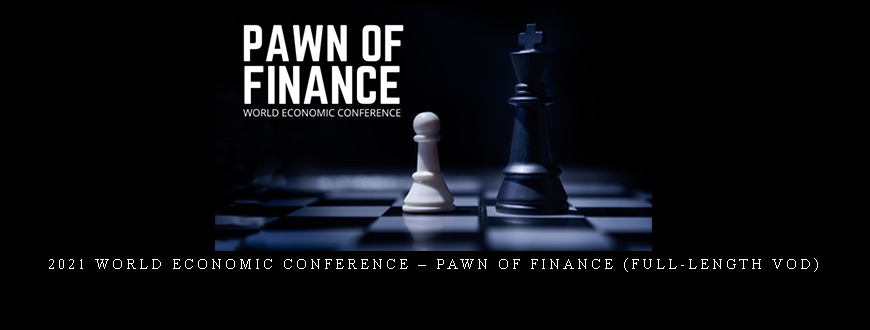 Armstrongeconomics – 2021 World Economic Conference – Pawn of Finance (full-length VOD)