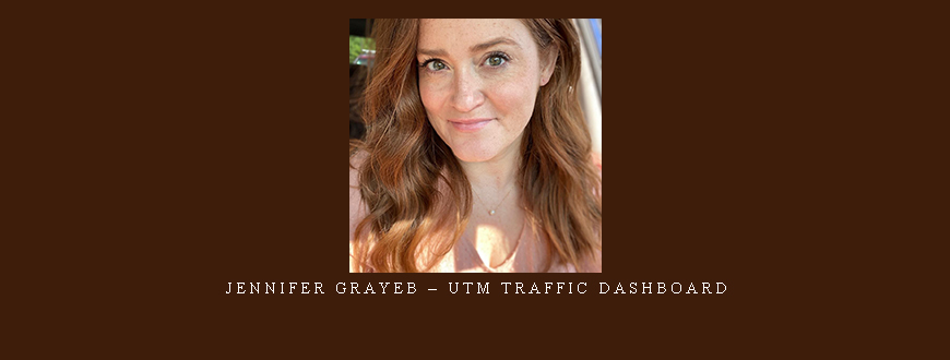 Jennifer Grayeb – UTM Traffic Dashboard