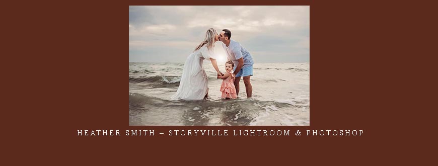 Heather Smith – Storyville Lightroom & Photoshop