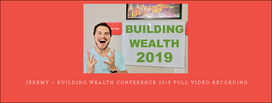 Jeremy – Building Wealth Conference 2019 Full Video Recording