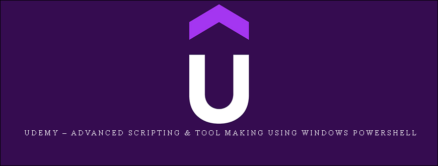 Udemy – Advanced Scripting & Tool Making Using Windows PowerShell