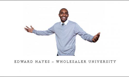 Edward Hayes – Wholesaler University |