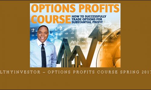 Thewealthyinvestor – Options Profits Course Spring 2017 Replay |