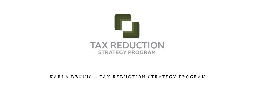 Karla Dennis – Tax Reduction Strategy Program