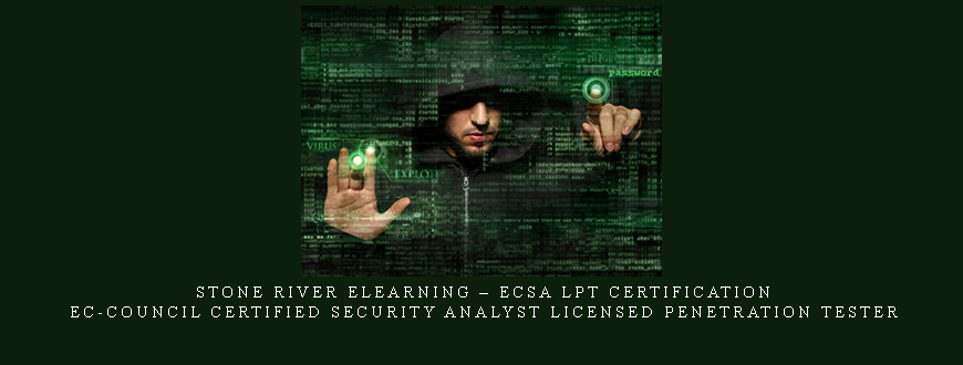 Stone River eLearning – ECSA LPT Certification – EC-Council Certified Security Analyst Licensed Penetration Tester