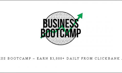 Home Business Bootcamp – Earn $3,000+ Daily From ClickBank and Bitcoin |