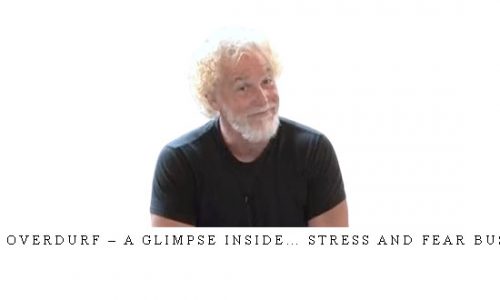 John Overdurf – A Glimpse Inside… Stress and Fear Busters |