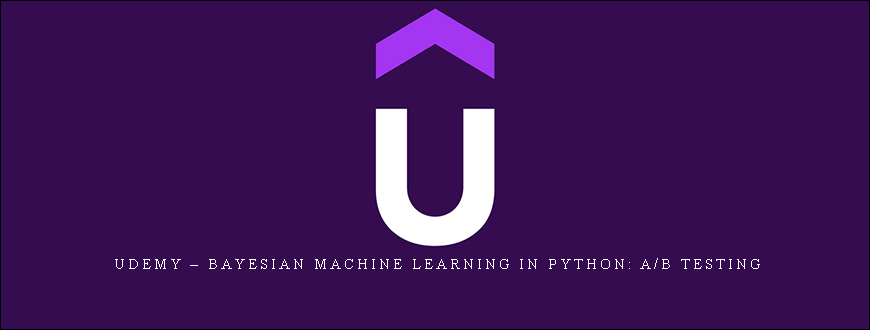 Udemy – Bayesian Machine Learning In Python: A/B Testing