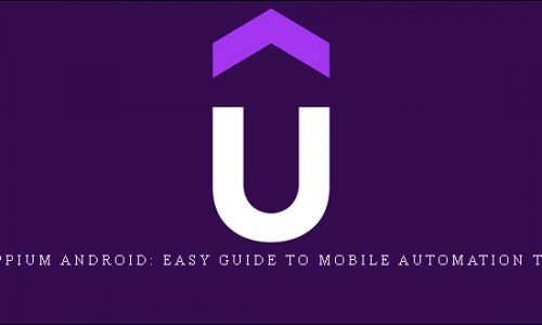 Udemy – Appium Android: Easy Guide To Mobile Automation Testing Dev |