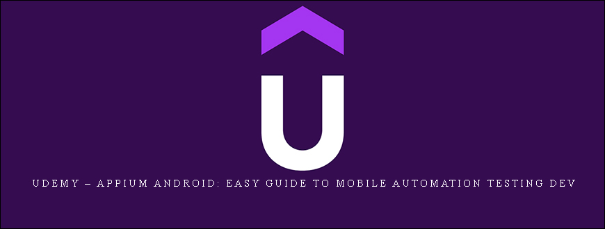 Udemy – Appium Android: Easy Guide To Mobile Automation Testing Dev