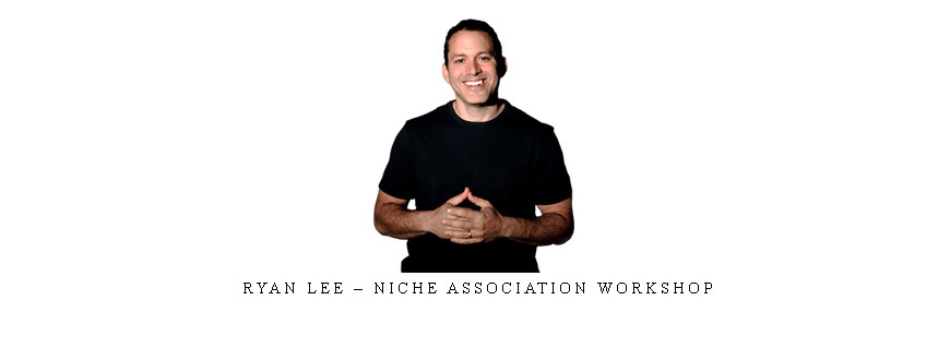 Ryan Lee – Niche Association Workshop