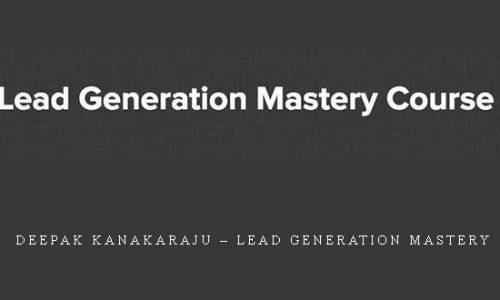 Deepak Kanakaraju – Lead Generation Mastery |