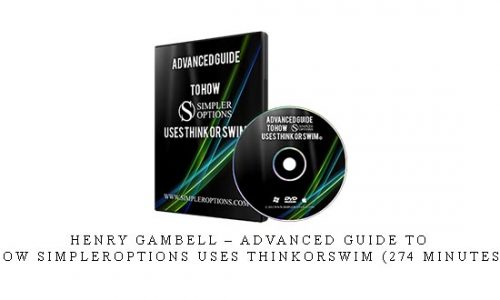 Henry Gambell – Advanced Guide to How SimplerOptions Uses ThinkorSwim (274 Minutes) |