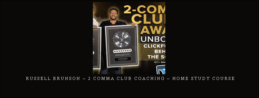 Russell Brunson – 2 Comma Club Coaching – Home Study Course