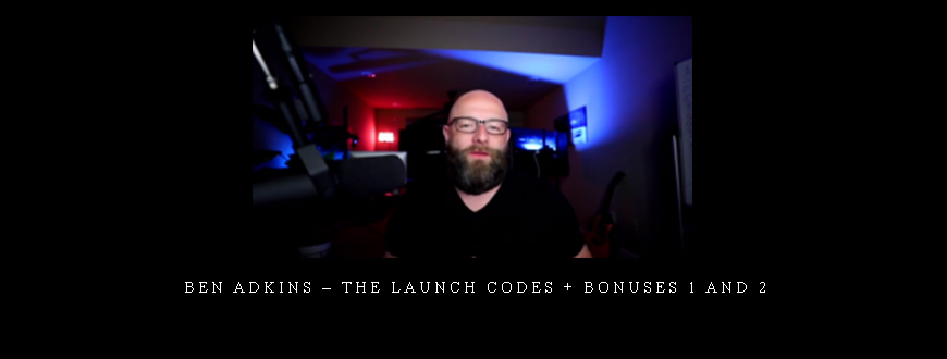 Ben Adkins – The Launch Codes + Bonuses 1 and 2