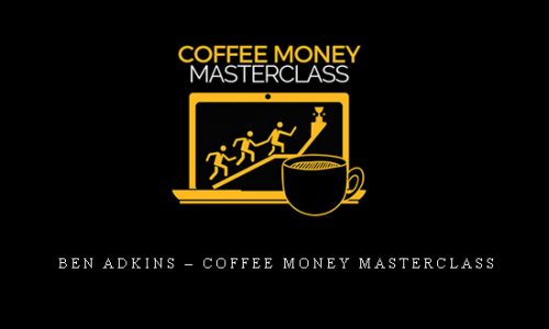 Ben Adkins – Coffee Money Masterclass |