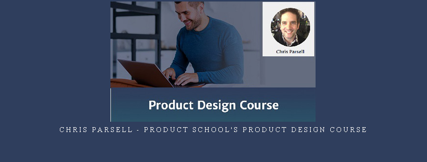 Chris Parsell – Product School’s Product Design Course