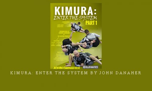 Kimura: Enter The System by John Danaher |