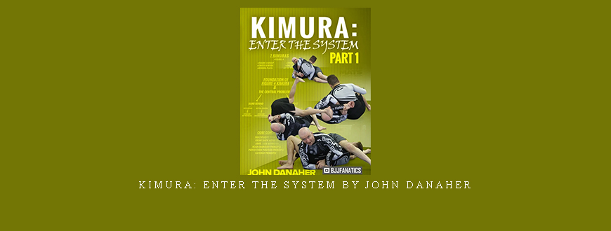 Kimura: Enter The System by John Danaher