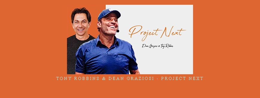 Tony Robbins & Dean Graziosi – Project Next