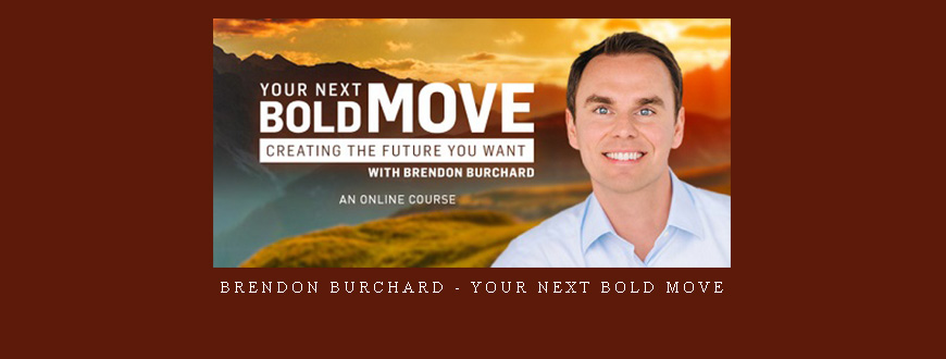 Brendon Burchard – Your Next Bold Move