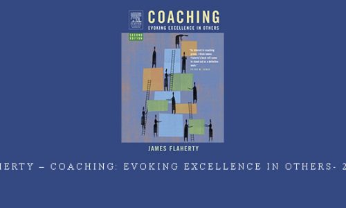 James Flaherty – Coaching: Evoking Excellence in Others- 2nd Edition |