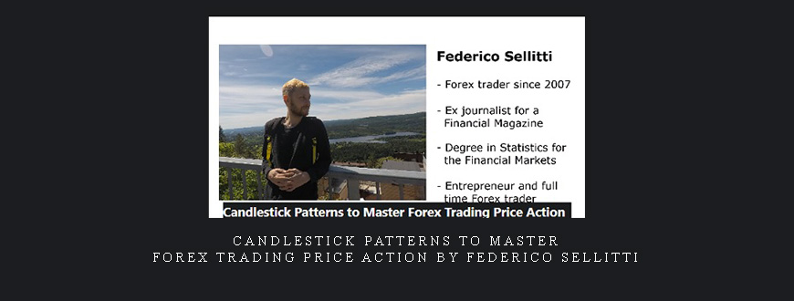 Candlestick Patterns to Master Forex Trading Price Action by Federico Sellitti