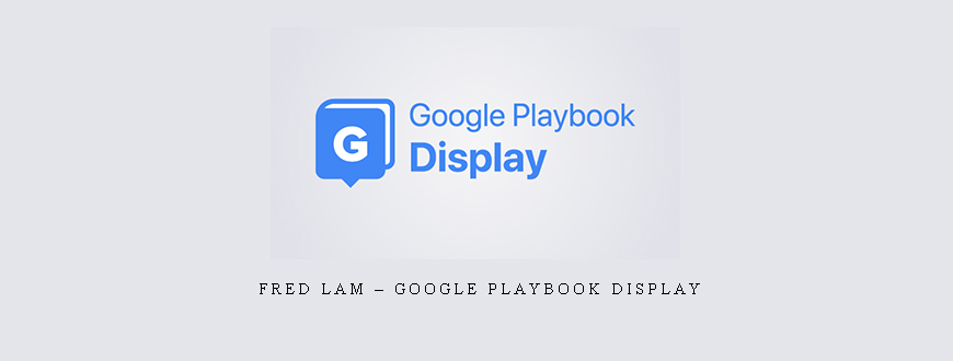 Fred Lam – Google Playbook Display
