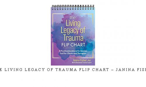 The Living Legacy of Trauma Flip Chart – Janina Fisher |