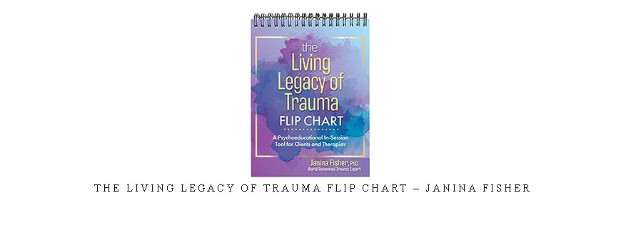 The Living Legacy of Trauma Flip Chart – Janina Fisher